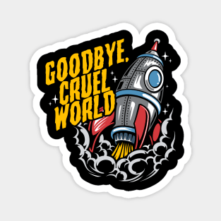 Goodbye, Cruel World Magnet