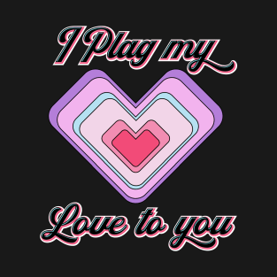 I Plag My Love To You Valentines Day Pun T-Shirt