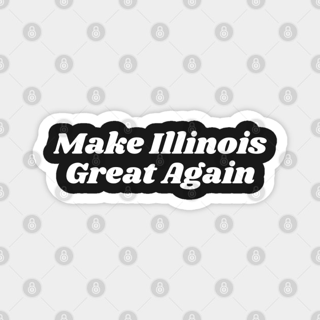 Make Illinois Great Again Magnet by blueduckstuff