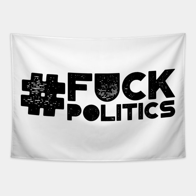 #Fuck Politics Tapestry by MysticTimeline