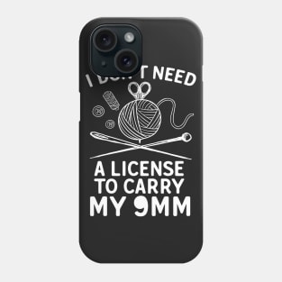 I Don't Need A License To Carry My 9mm Phone Case