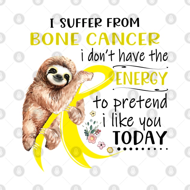 I Suffer From Bone Cancer i don't have Energy to pretend i like you today by ThePassion99