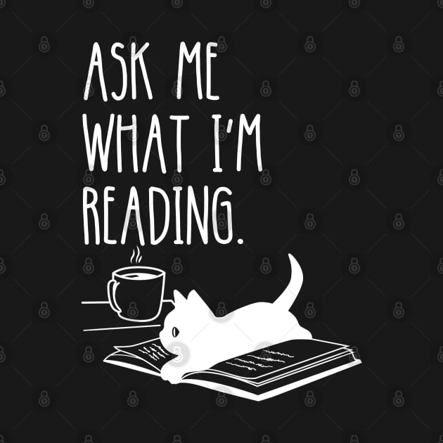 Ask Me What I'm Reading. Book Lover by StarMa