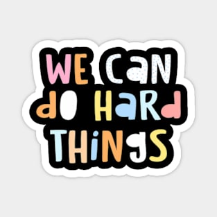 We Can Do Hard-Things Womens Teacher Back to School Magnet