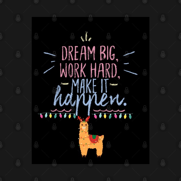 Dream Big, Work Hard, Make It Happen by TANSHAMAYA