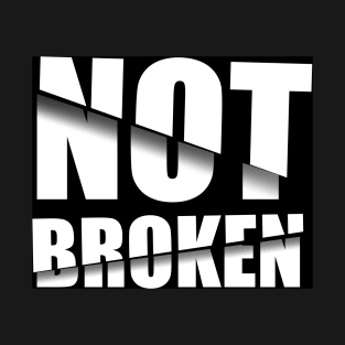 Not broken message T-Shirt