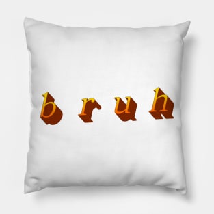 Bruh Wordart Pillow