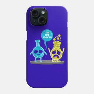 I think youre overreacting funny nerd chemistry Phone Case