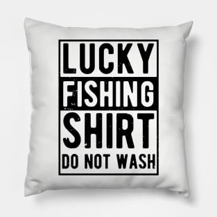 lucky fishing shirt do not wash Pillow