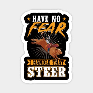 Have No Fear - I Handle That Steer - Bull Rider Magnet