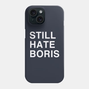 STILL HATE BORIS Phone Case