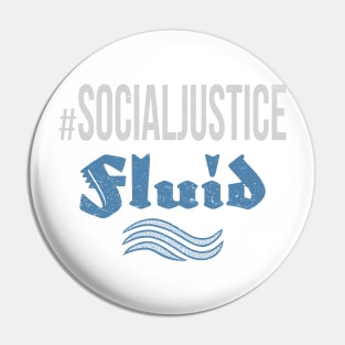 #SocialJustice Fluid - Hashtag for the Resistance Pin