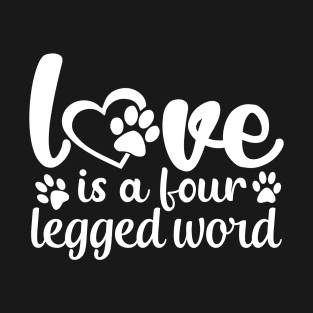 Love Is A Four Legged Word T-Shirt