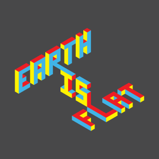 Earth is Flat 3D Text T-Shirt