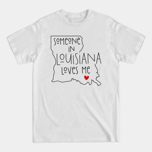 Disover Someone In Louisiana Loves Me - Louisiana - T-Shirt