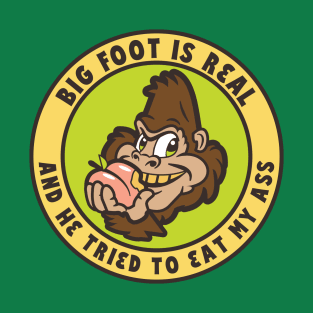 Big Foot is Real T-Shirt