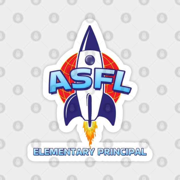 ASFL ELEMENTARY PRINICIPAL Magnet by Duds4Fun