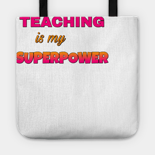 Teaching is my Superpower Tote