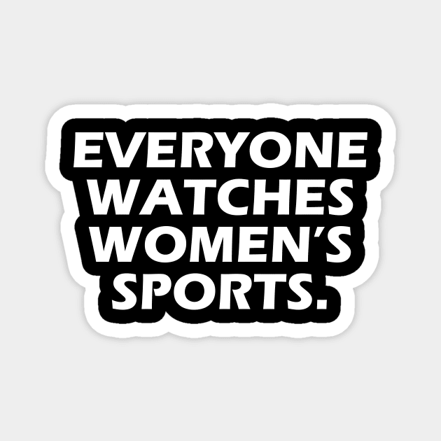 Everyone Watches Women's Sports Feminist Statement Magnet by aesthetice1