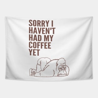 Sorry I Haven't Had My Coffee Yet gorilla Tapestry