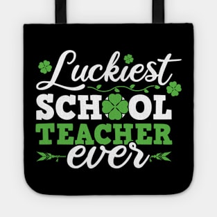 Luckiest School Teacher Ever Saint Patrick's Day Design For Teachers Tote