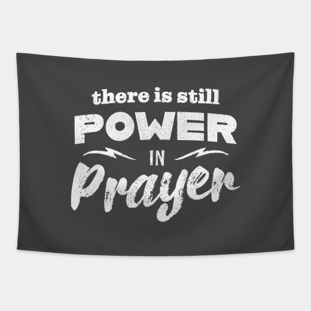 There Is Still Power In Prayer Tapestry by Commykaze