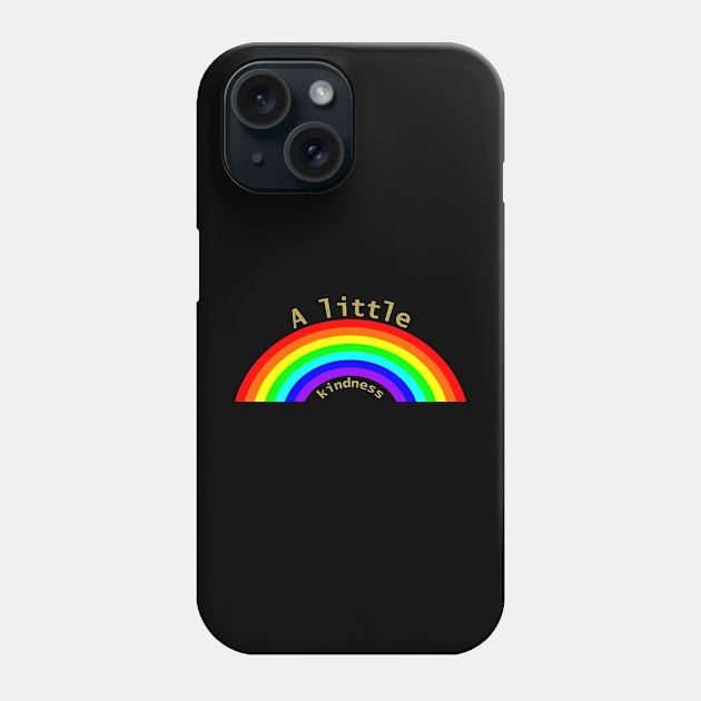 A Small Kindness Rainbow Phone Case by ellenhenryart