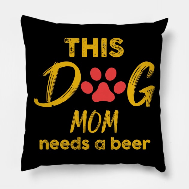 This Dog Mom Needs A Beer Pillow by MetropawlitanDesigns