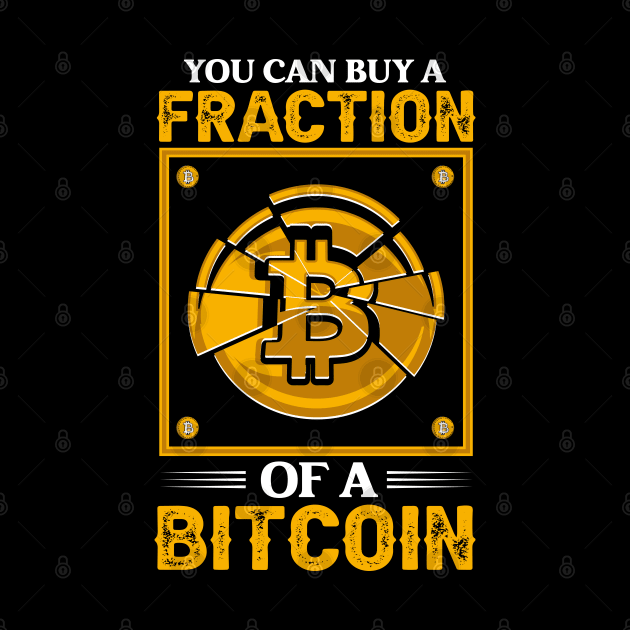 You can buy a fraction of a bitcoin Funny Crypto Bitcoin Cryptocurrency Gift by BadDesignCo