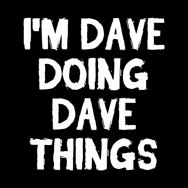 I m Dave doing Dave things by hoopoe