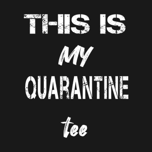 this is my quarantine T-Shirt