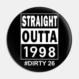 Straight Outta 1998 Dirty 26 26 Years Old Birthday Pin