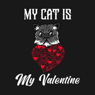 my cat is my valentine, persan cat T-Shirt