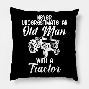 Never underestimate an old man with a tractor Pillow