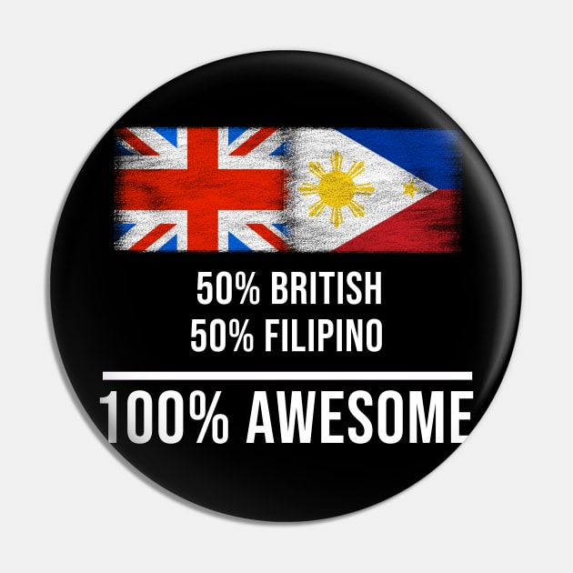 50% British 50% Filipino 100% Awesome - Gift for Filipino Heritage From Philippines Pin by Country Flags