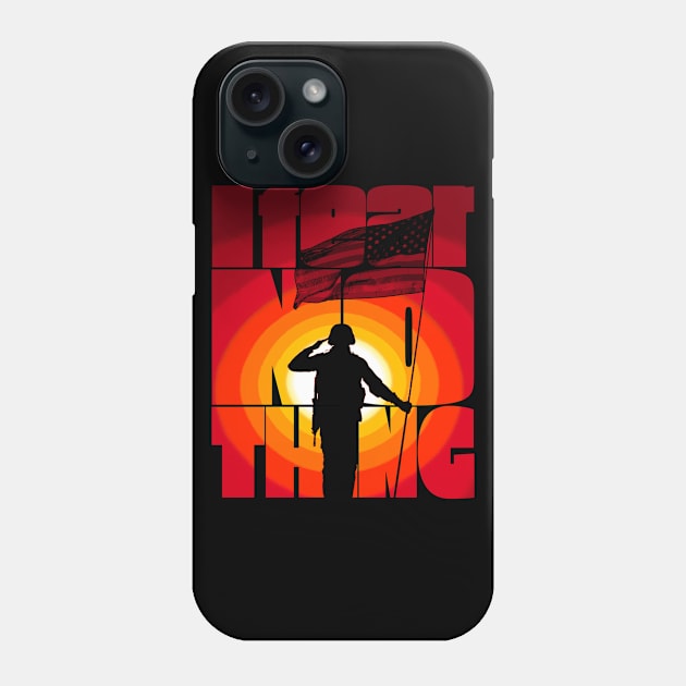 I Fear Nothing Soldier Silhouette Phone Case by Getmilitaryphotos