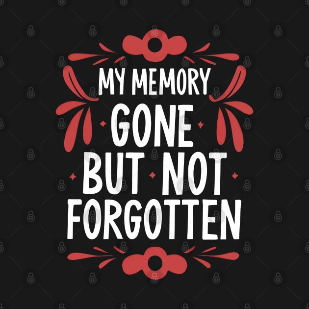 My Memory: Gone, but not Forgotten by Shirt for Brains