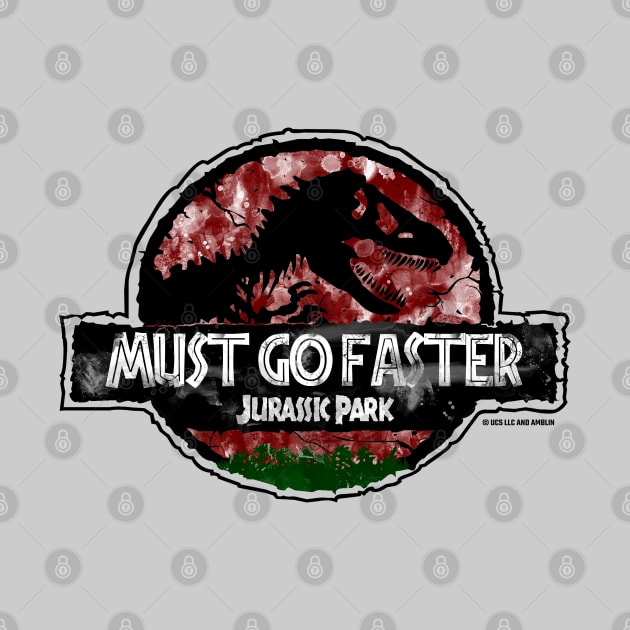 "Must Go Faster" - Dr Ian Malcolm Jurassic Quote by Jurassic Merch