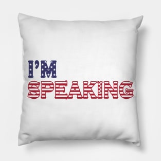 I'm Speaking Pillow