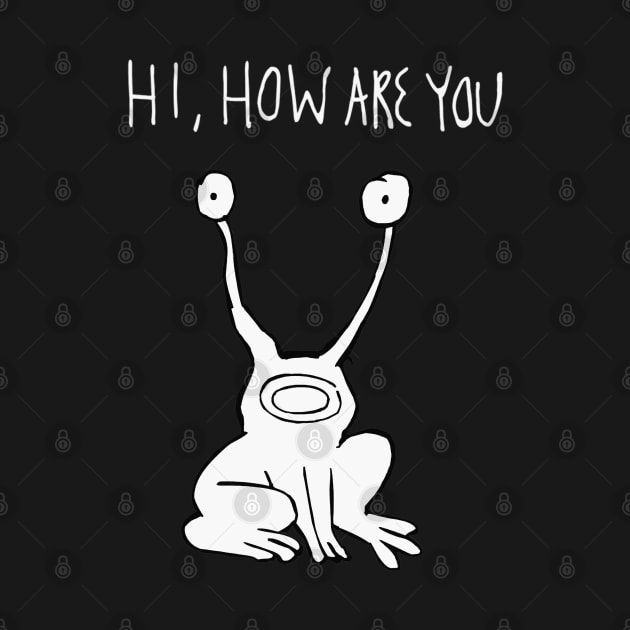 Hi How Are You Shirt| Daniel Johnston by HuhWhatHeyWhoDat