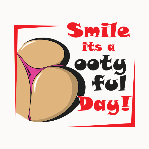 Smile It's A Bootyful Day! by Cards By Harris