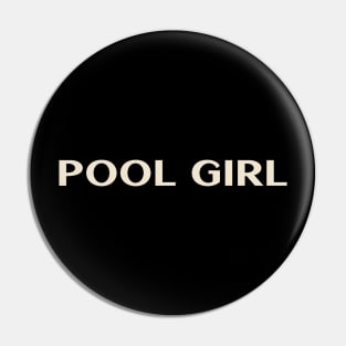 Pool Girl Funny Girl Ironic Girl Pin