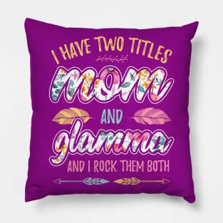 I have Two Titles Mom and Glamma Pillow