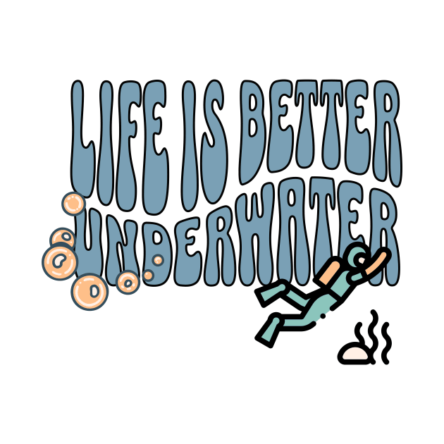 Life is better underwater by New Day Prints