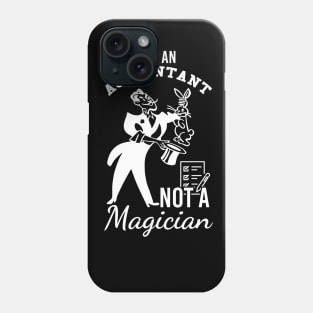 I'm an accountant, not a magician Phone Case