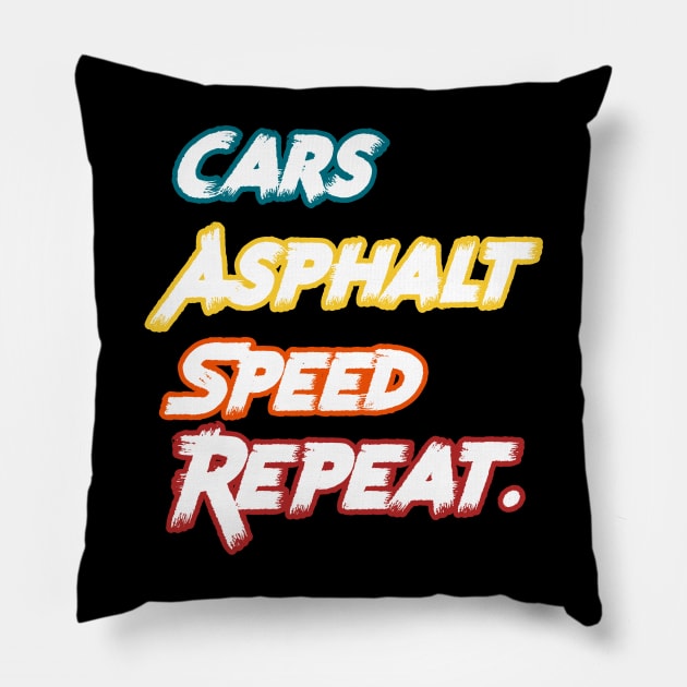 Racecar Driver - Cars, Asphalt, Speed, Repeat Pillow by PraiseArts 