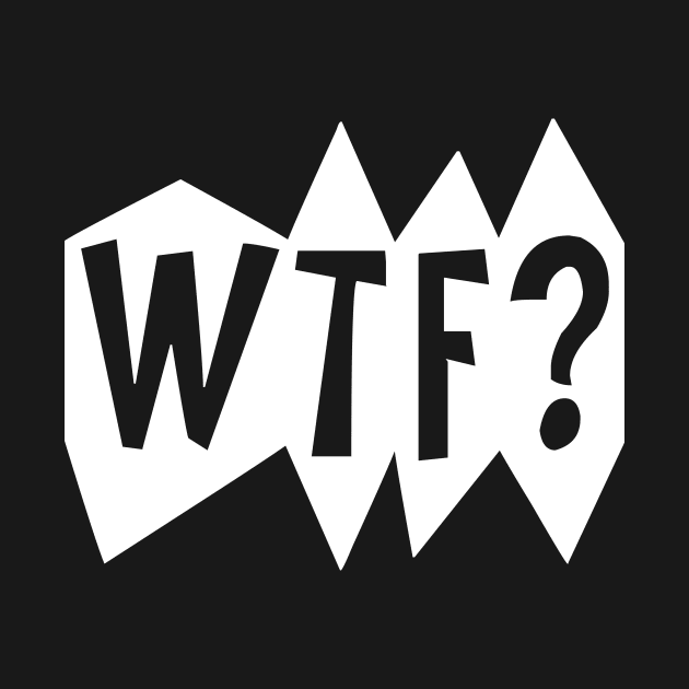 WTF? by TTLOVE