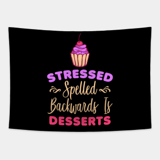 Stressed Spelled Backwards Is Desserts Funny Baker Tapestry