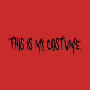 THIS IS MY COSTUME T-Shirt