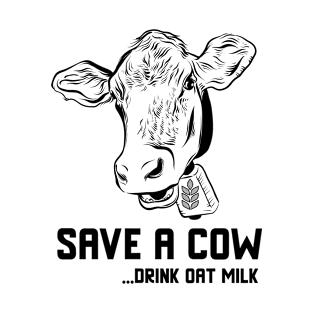 Save a cow drink oat milk | Cute Vegetarian Veg Vegan design for Women or Men T-Shirt